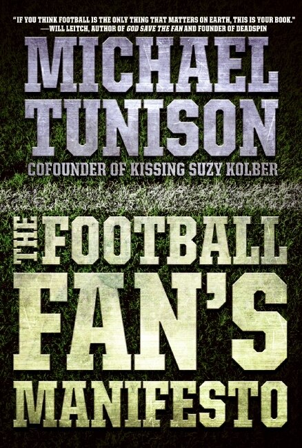 The Football Fan's Manifesto by Michael Tunison, Paperback | Indigo Chapters