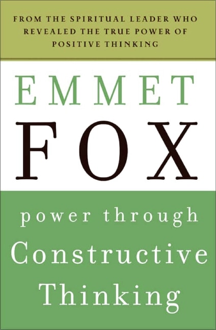 Power Through Constructive Thinking by Emmet Fox, Paperback | Indigo Chapters