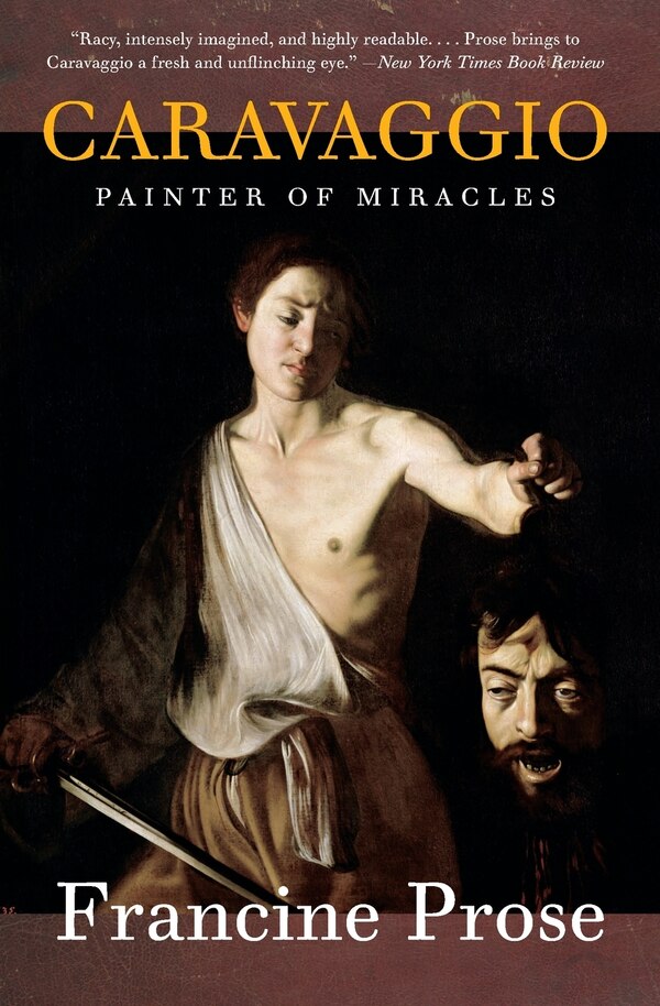 Caravaggio by Francine Prose, Paperback | Indigo Chapters