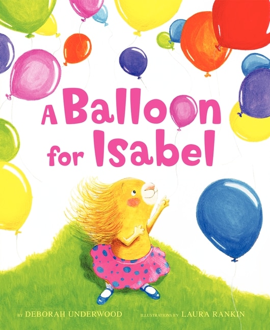 A Balloon for Isabel by Deborah K. Underwood Hardcover | Indigo Chapters