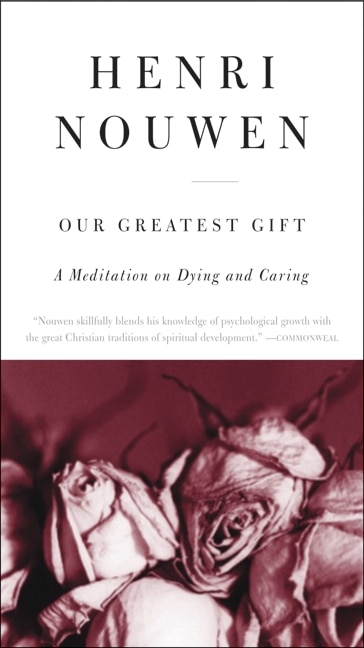 Our Greatest Gift by Henri J. M. Nouwen, Paperback | Indigo Chapters