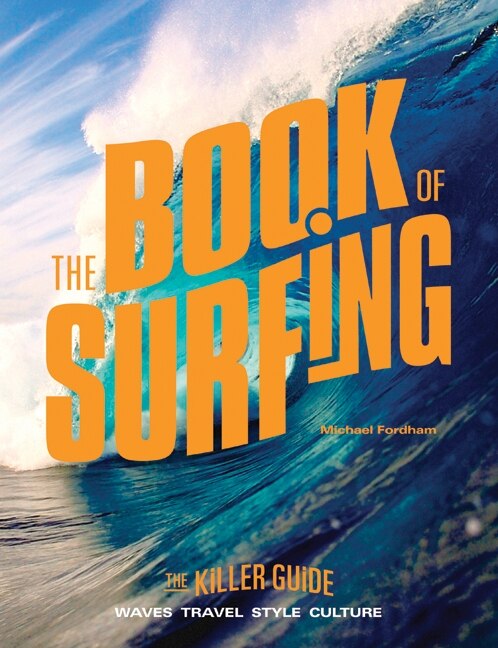 The Book of Surfing by Michael Fordham, Paperback | Indigo Chapters