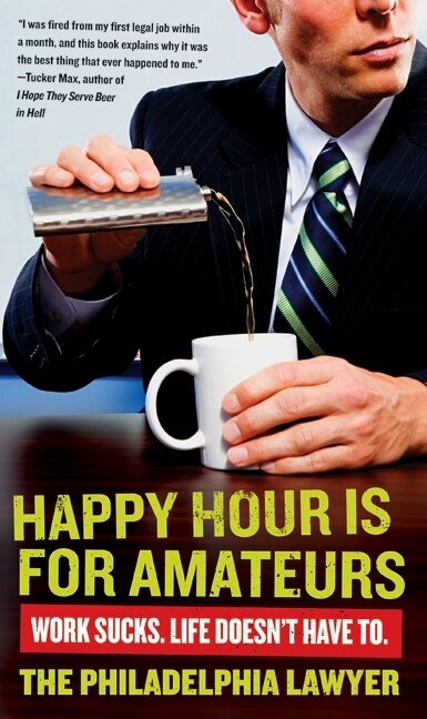 Happy Hour Is For Amateurs by Philadelphia Philadelphia Lawyer, Paperback | Indigo Chapters