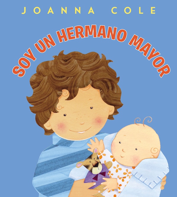 Soy Un Hermano Mayor by Joanna Cole, Hardcover | Indigo Chapters