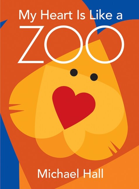 My Heart Is Like a Zoo by Michael Hall, Hardcover | Indigo Chapters