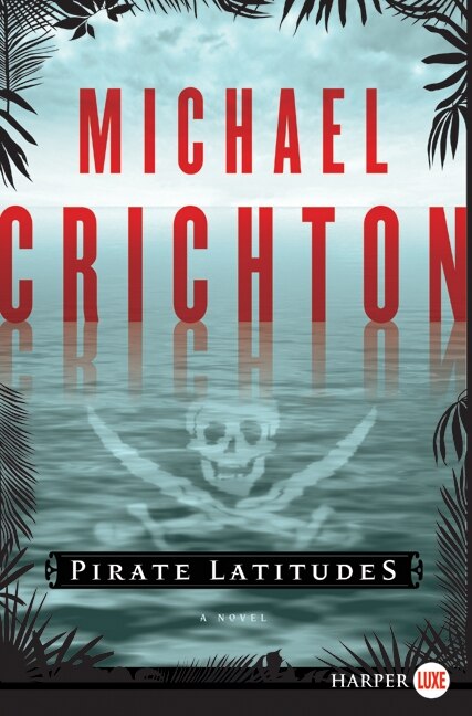 Pirate Latitudes by Michael Crichton, Paperback | Indigo Chapters