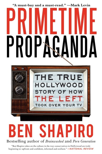 Primetime Propaganda by Ben Shapiro, Paperback | Indigo Chapters