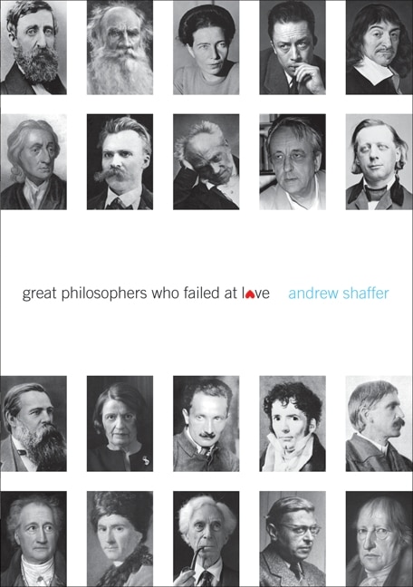 Great Philosophers Who Failed at Love by Andrew Shaffer, Paperback | Indigo Chapters