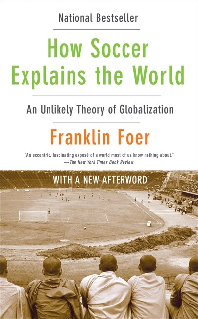 How Soccer Explains the World by Franklin Foer, Paperback | Indigo Chapters