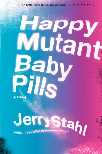 Happy Mutant Baby Pills by Jerry Stahl, Paperback | Indigo Chapters