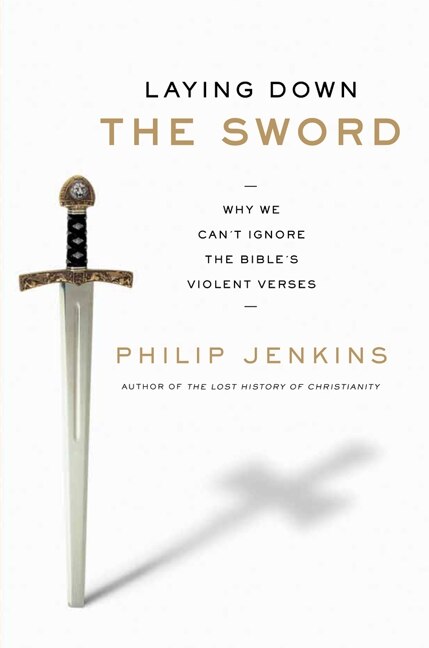 Laying Down The Sword by Philip Jenkins, Paperback | Indigo Chapters