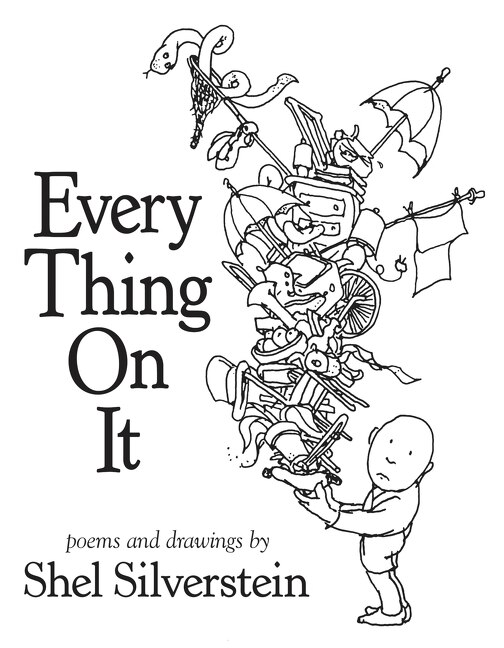 Every Thing On It by Shel Silverstein, Hardcover | Indigo Chapters