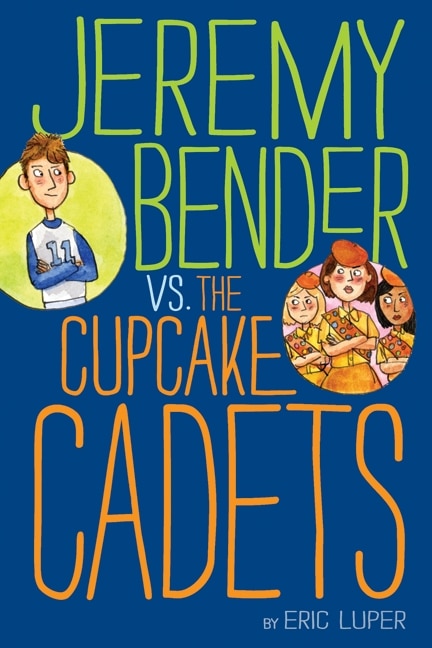 Jeremy Bender vs. the Cupcake Cadets by Eric Luper, Hardcover | Indigo Chapters