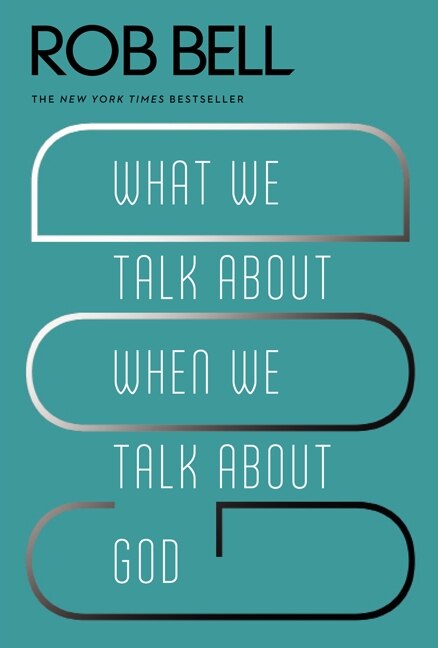 What We Talk About When We Talk About God by Rob Bell, Paperback | Indigo Chapters