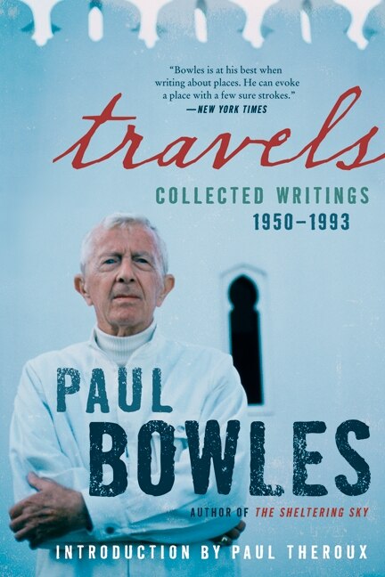 Travels by Paul Bowles, Paperback | Indigo Chapters