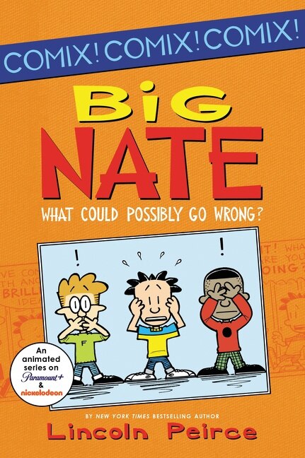 Big Nate: What Could Possibly Go Wrong? by Lincoln Peirce, Paperback | Indigo Chapters