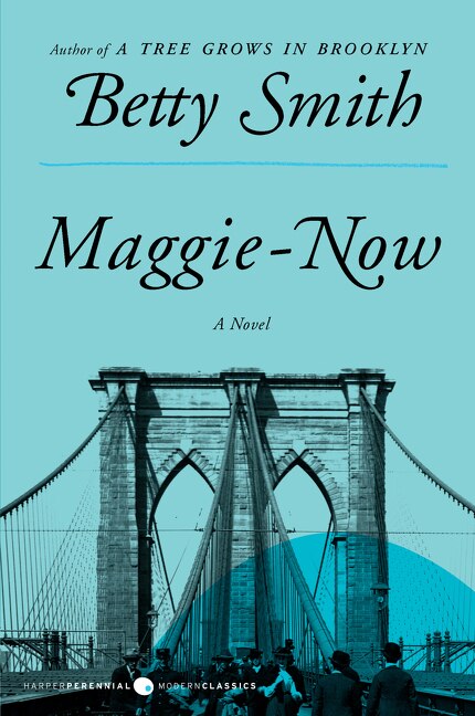 Maggie-Now by Betty Smith, Paperback | Indigo Chapters