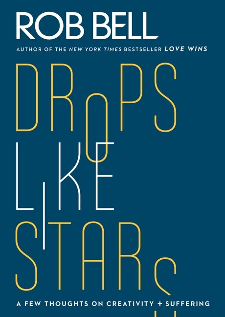 Drops Like Stars by Rob Bell, Paperback | Indigo Chapters