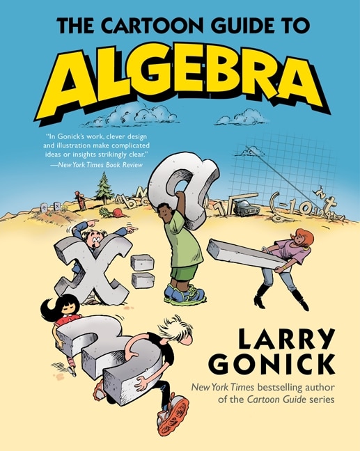 The Cartoon Guide to Algebra by Larry Gonick, Paperback | Indigo Chapters