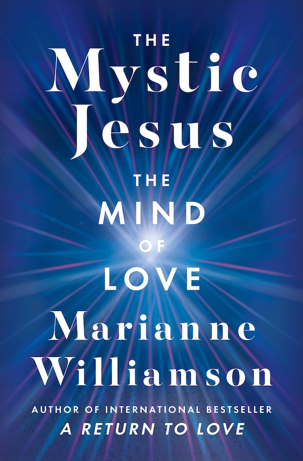 The Mystic Jesus by Marianne Williamson, Hardcover | Indigo Chapters