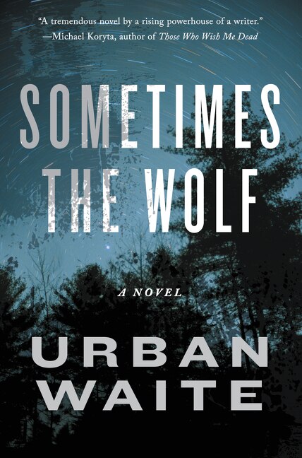 Sometimes The Wolf by Urban Waite, Paperback | Indigo Chapters