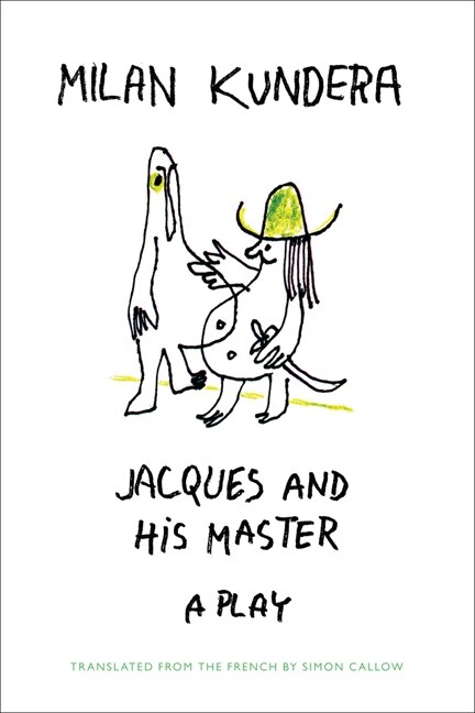 Jacques And His Master by Milan Kundera, Paperback | Indigo Chapters