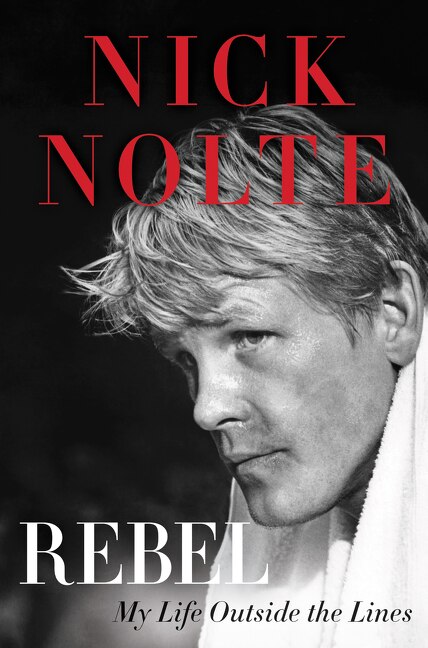 Rebel by Nick Nolte, Hardcover | Indigo Chapters