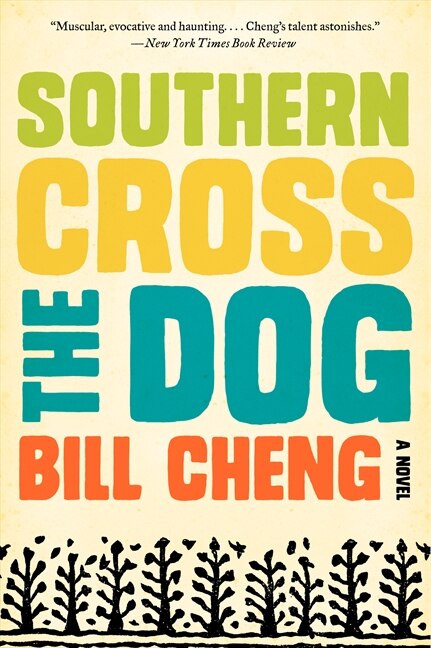 Southern Cross The Dog by Bill Cheng, Paperback | Indigo Chapters