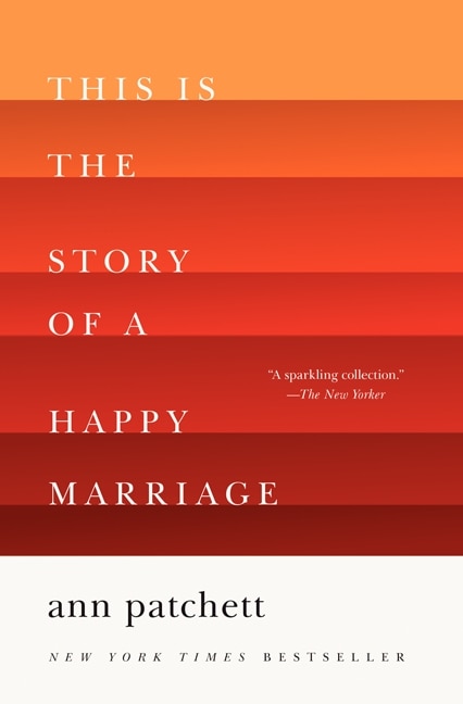 This Is the Story of a Happy Marriage by Ann Patchett, Paperback | Indigo Chapters