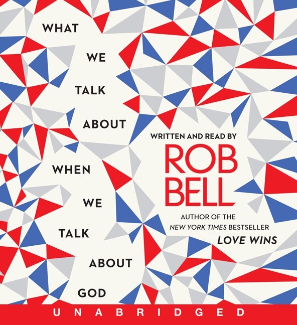 What We Talk About When We Talk About God Cd by Rob Bell, Audio Book (CD) | Indigo Chapters