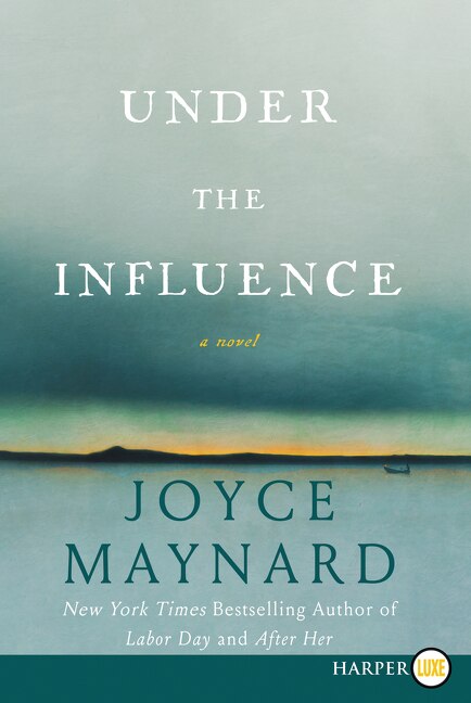 Under The Influence by Joyce Maynard, Paperback | Indigo Chapters