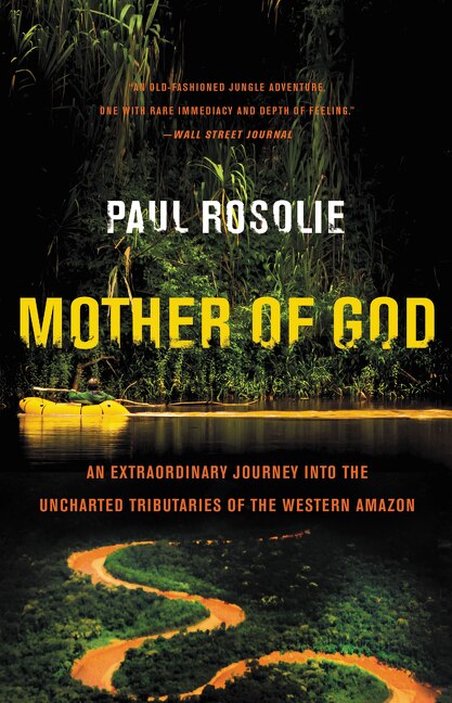 Mother Of God by Paul Rosolie, Paperback | Indigo Chapters