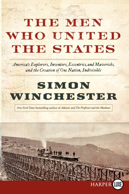 The Men Who United the States by Simon Winchester, Paperback | Indigo Chapters