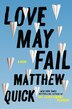 Love May Fail by Matthew Quick, Hardcover | Indigo Chapters