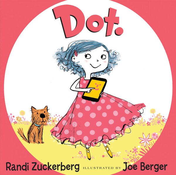 Dot by Randi Zuckerberg, Hardcover | Indigo Chapters