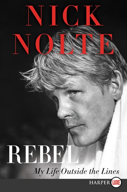 Rebel by Nick Nolte, Paperback | Indigo Chapters