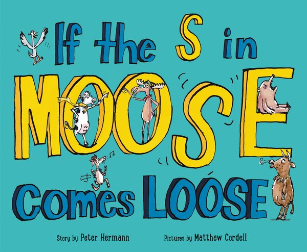 If The S In Moose Comes Loose by Peter Hermann, Hardcover | Indigo Chapters