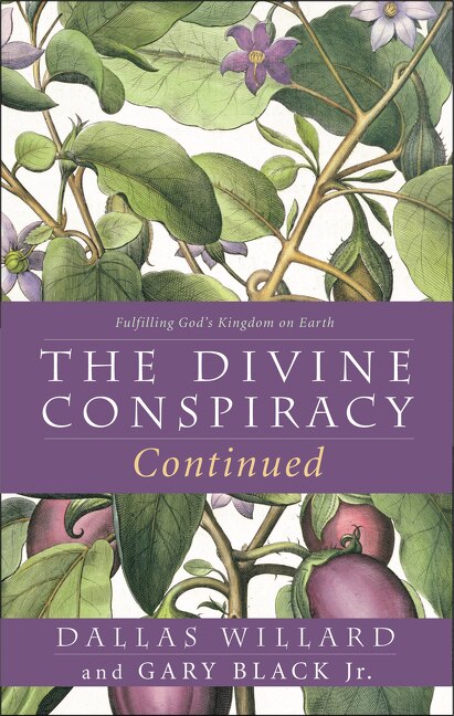 The Divine Conspiracy Continued by Dallas Willard, Paperback | Indigo Chapters