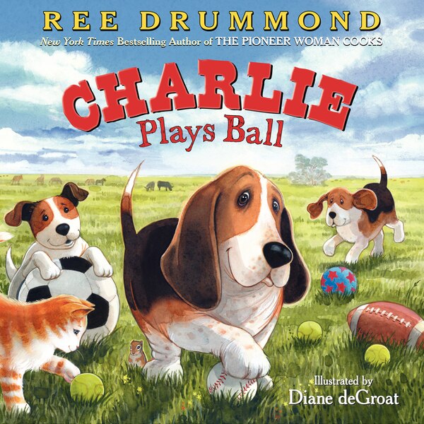 Charlie Plays Ball by Ree Drummond, Hardcover | Indigo Chapters