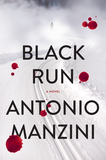 Black Run by ANTONIO MANZINI, Hardcover | Indigo Chapters