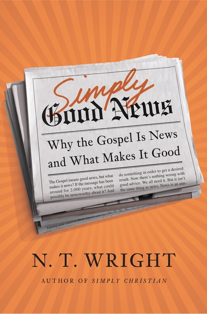 Simply Good News by N. T. Wright, Hardcover | Indigo Chapters