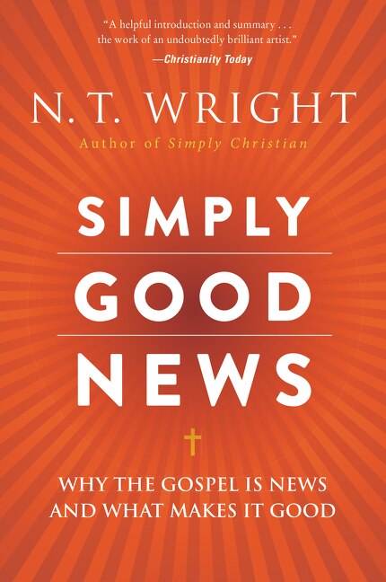 Simply Good News by N. T. Wright, Paperback | Indigo Chapters