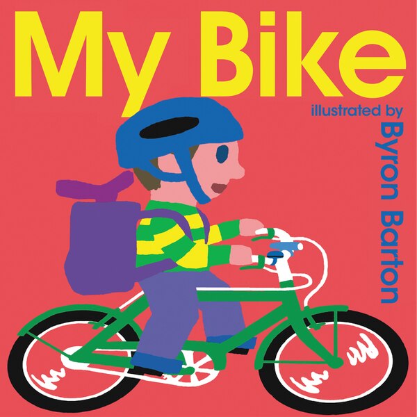 My Bike, Board Book by Byron Barton | Indigo Chapters