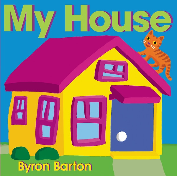 My House, Board Book by Byron Barton | Indigo Chapters