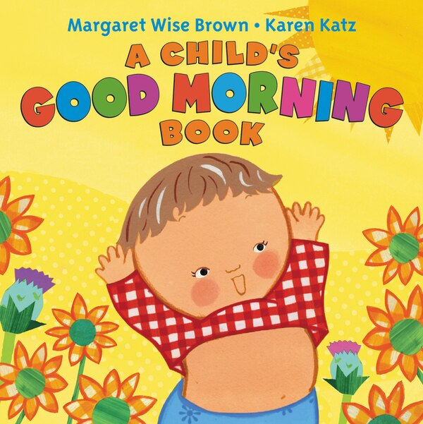 A Child's Good Morning Book, Board Book by Margaret Wise Brown | Indigo Chapters