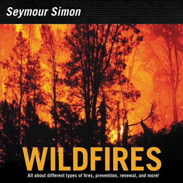 Wildfires by Seymour Simon, Hardcover | Indigo Chapters