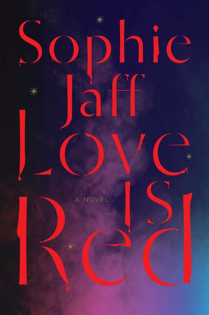 Love Is Red by Sophie Jaff, Hardcover | Indigo Chapters