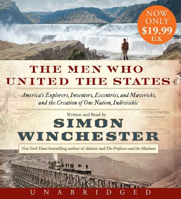 The Men Who United the States Low Price CD by Simon Winchester, Audio Book (CD) | Indigo Chapters