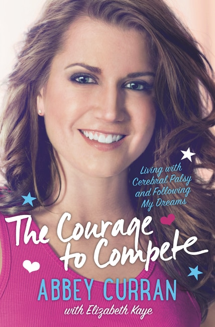The Courage to Compete by Abbey Curran, Hardcover | Indigo Chapters