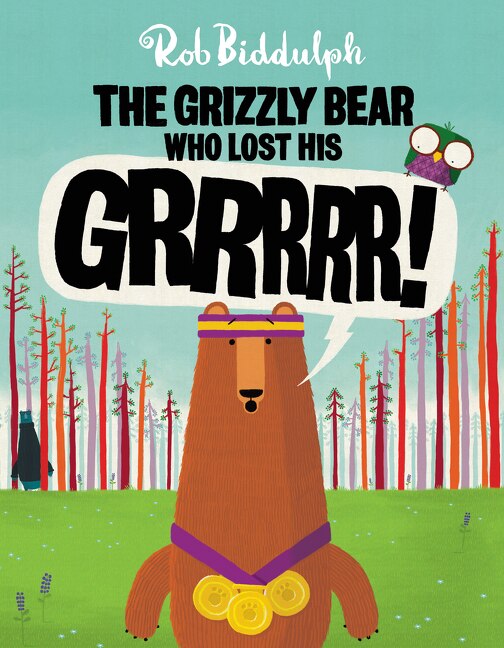 The Grizzly Bear Who Lost His GRRRRR by Rob Biddulph, Hardcover | Indigo Chapters